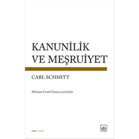 Kanunilik ve Meşruiyet - Carl Schmitt