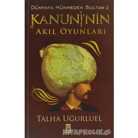 KANUNI'NIN AKIL OYUNLARI - TALHA UĞURLUEL