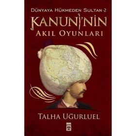 KANUNI'NIN AKIL OYUNLARI - TALHA UĞURLUEL