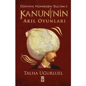 KANUNI'NIN AKIL OYUNLARI - TALHA UĞURLUEL