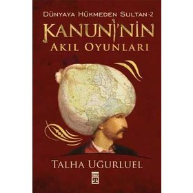KANUNI'NIN AKIL OYUNLARI - TALHA UĞURLUEL