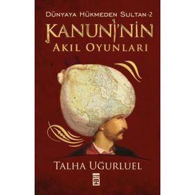 KANUNI'NIN AKIL OYUNLARI - TALHA UĞURLUEL