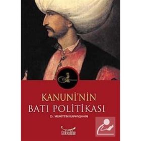 KANUNI´NIN BATI POLİTİKASI - MUHITTIN KAPANŞAHİN