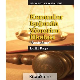 Kanunlar Işığında Yönetim Yönetim İlkeleri - Asafname - Lütfi Paşa