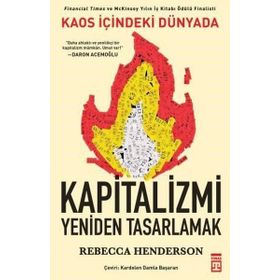 Kaos İçindeki Dünyada Kapitalizmi Yeniden Tasarlamak - Rebecca Henderson