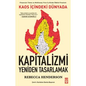 Kaos İçindeki Dünyada Kapitalizmi Yeniden Tasarlamak - Rebecca Henderson