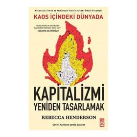 Kaos İçindeki Dünyada Kapitalizmi Yeniden Tasarlamak - Rebecca Henderson