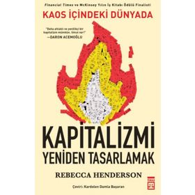 Kaos İçindeki Dünyada Kapitalizmi Yeniden Tasarlamak - Rebecca Henderson