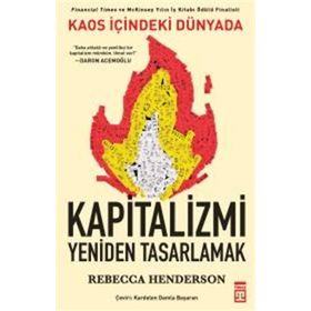 Kaos İçindeki Dünyada Kapitalizmi Yeniden Tasarlamak - Rebecca Henderson