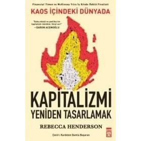 Kaos İçindeki Dünyada Kapitalizmi Yeniden Tasarlamak - Rebecca Henderson