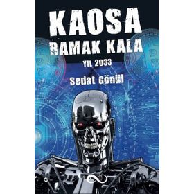 Kaosa Ramak Kala Yıl 2033 - Sedat Gönül