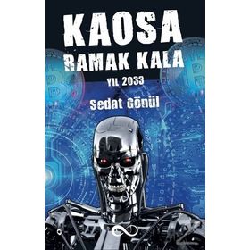 Kaosa Ramak Kala Yıl 2033 - Sedat Gönül