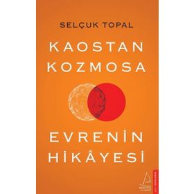 Kaostan Kozmosa Evrenin Hikayesi - Selçuk Topal