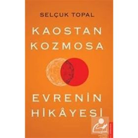 Kaostan Kozmosa Evrenin Hikayesi - Selçuk Topal