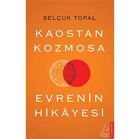 Kaostan Kozmosa Evrenin Hikayesi - Selçuk Topal