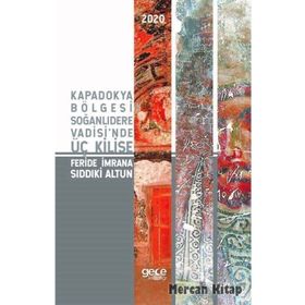 Kapadokya Bölgesi Soğanlıdere Vadisinde Üç Kilise - Feride İmrana