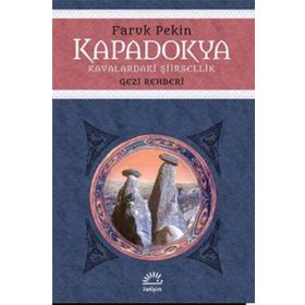 Kapadokya - Kayalaradaki Şiirsellik / Faruk Pekin
