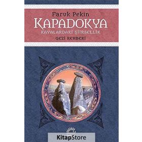 Kapadokya - Kayalaradaki Şiirsellik / Faruk Pekin