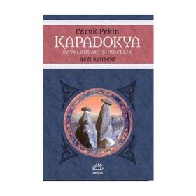 Kapadokya - Kayalaradaki Şiirsellik / Faruk Pekin