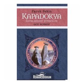 Kapadokya - Kayalaradaki Şiirsellik / Faruk Pekin