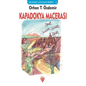 Kapadokya Macerası - Orhan T. Özdemir
