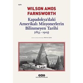 Kapadokya’Daki Amerikalı Misyonerlerin Bilinmeyen Tarihi (1853-1903) - Wilson Amos Farnsworth