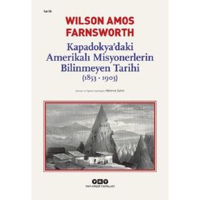 Kapadokya’Daki Amerikalı Misyonerlerin Bilinmeyen Tarihi (1853-1903) - Wilson Amos Farnsworth