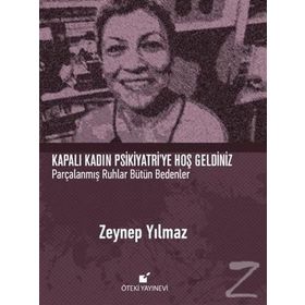 Kapalı Kadın Psikiyatri’ye Hoş Geldiniz - Zeynep Yılmaz