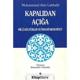 Kapalıdan Açığa Milli Kültürler ve İnsani Medeniyet - Muhammed Aziz Lahbabi