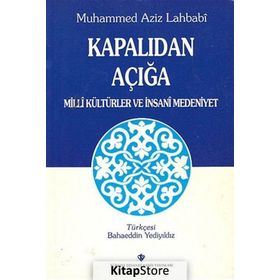 Kapalıdan Açığa Milli Kültürler ve İnsani Medeniyet - Muhammed Aziz Lahbabi