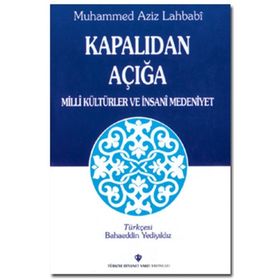 Kapalıdan Açığa Milli Kültürler ve İnsani Medeniyet - Muhammed Aziz Lahbabi