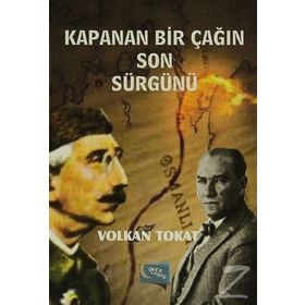 Kapanan Bir Çağın Son Sürgünü - Volkan Tokat