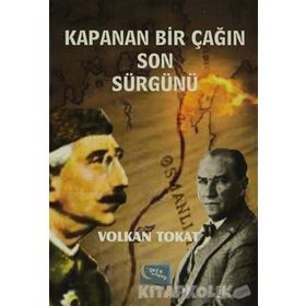 Kapanan Bir Çağın Son Sürgünü - Volkan Tokat