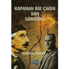 Kapanan Bir Çağın Son Sürgünü - Volkan Tokat