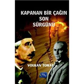 Kapanan Bir Çağın Son Sürgünü - Volkan Tokat