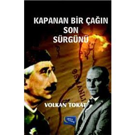 Kapanan Bir Çağın Son Sürgünü - Volkan Tokat