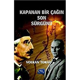 Kapanan Bir Çağın Son Sürgünü - Volkan Tokat