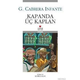KAPANDA ÜÇ KAPLAN - G. CABRERA INFANTE