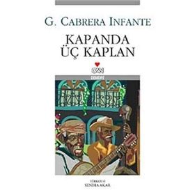 KAPANDA ÜÇ KAPLAN - G. CABRERA INFANTE