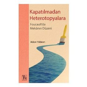 Kapatılmadan Heterotopyalara Adem Yıldırım