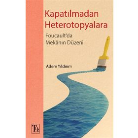 Kapatılmadan Heterotopyalara Adem Yıldırım