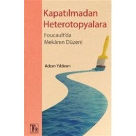 Kapatılmadan Heterotopyalara Adem Yıldırım