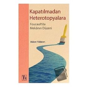 Kapatılmadan Heterotopyalara Adem Yıldırım