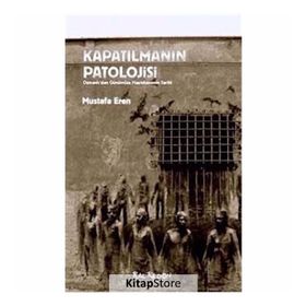 Kapatılmanın Patolojisi - Mustafa Eren