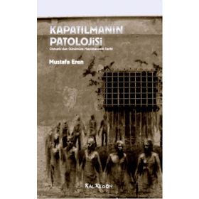 Kapatılmanın Patolojisi - Mustafa Eren