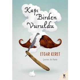KAPI BIRDEN VURULDU - ETGAR KERET