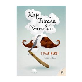 KAPI BIRDEN VURULDU - ETGAR KERET