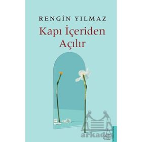 Kapı İçeriden Açılır - Rengin Yılmaz