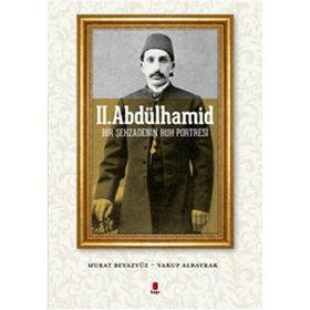 Kapı Yayınları II. Abdülhamid Bir Şehzadenin Ruh Portresi