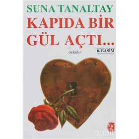 KAPIDA BIR GÜL AÇTI... - SUNA TANALTAY
